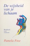 Free, Pamela - De wijsheid van je lichaam; werkboek voor vrouwen