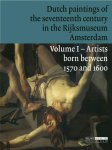 Jonathan Bikker, Yvette Bruijnen, Gerdien Wuestman - Dutch paintings of the seventeenth century in the Rijksmuseum Volume I: Artists born between 1570 and 1600