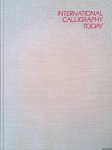 Zapf, Hermann - a.o. - International Calligraphy Today : One Hundred-Fifty Outstanding Examples of Calligraphic Art From Twenty-Six Nations