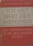Knuttel, Dr. G. - Tot het hart der mensheid. Het Nederlandse in de beeldende kunst