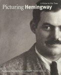 Frederick Voss, Michael: With An Essay By Amp; Reynolds - Picturing Hemingway a writer in his time