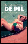 Karl van den Broeck - De echte vader van de pil het verhaal van de man die de vrouw bevrijdde