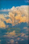Elizabeth Austin  Ph.D. - Treading on Thin Air: Atmospheric Physics, Forensic Meteorology, and Climate Change  : How Weather Shapes Our Everyday Lives