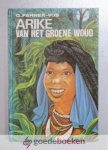 Fahner-Vos, G. - Arike van het groene woud --- Deel 4 (vervolg op In de ban van Sorowa, De grote vogel en Het nieuwe Woord