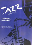Longstreet, Stephen - Jazz from a to Z. A graphic dictionary.