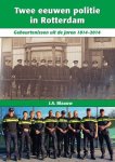 J.A. Blaauw - Twee eeuwen politie in Rotterdam