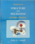 Felix A. Carroll - Perspectives on Structure and Mechanism in Organic Chemistry