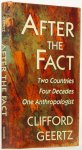 GEERTZ, C. - After the fact. Two countries, four decades, one anthropologist.