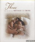 Johnson, Sadie - Three. The Art Of The Menage A Trois