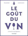 Jacques Blouin - Le goût du vin : le grand livre de la dégustation