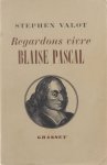 Stephen Valot - Regardons vivre Blaise Pascal