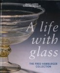 - A Life Without Glass: The Fred Hamburger Collection - A Life Without Glass: The Fred Hamburger Collection