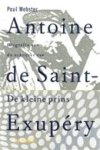 Paul Webster - Antoine de Saint-Exupéry biografie van de schrijver van De kleine prins