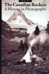 Faye Holt + Graeme Pole - A History in Photographs: Alberta + The Canadian Rockies