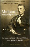 Dik Van Der Meulen, Cees Fasseur, Hans Van Den Bergh - Multatuli. Een zelfportret het leven van Eduard Douwes Dekker door Multatuli verteld