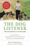 Fennell, Jan - The Dog Listener. Learn How to Communicate with Your Dog for Willing Cooperation. With a 30-day training guide