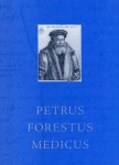 Bosman-Jelgersma, Henriette A. - Petrus Forestus Medicus. (Pieter van Foreest).