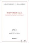 Alieva, A. Kotze , S. Van der Meeren (eds.) - When Wisdom Calls: Philosophical Protreptic in Antiquity
