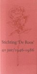 Leeflang, C. - Stichting 'De Roos' 40 jaar/ 1946-1986. Catalogus bij de tentoonstelling in het Singer Museum, Laren N-H. 15 maart t/m 27 april 1986.