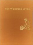 TAYLOR, GORDON RATTRAY - Het wondere leven. De beeldende geschiedenis der biologie