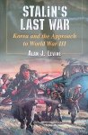 Levine, Alan J. - Stalin's Last War: Korea and the Approach to World War III