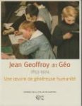 LOBSTEOIN, DOMINIQUE - Jean Geoffroy dit Géo 1853 - 1924. Une oeuvre de généreuse humanité