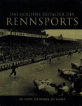 HILL, TIM - Das goldene Zeitalter des Rennsports -Die Autos, die Rennen, die Fahrer