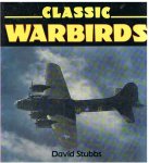 Stubbs, David - Classic Warbirds
