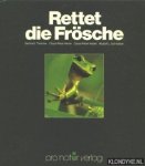 Thielcke, Gerhard, Herrn, Claus-Peter, Hutter, Claus-Peter & Schreiber, Rudolf L. - Rettet die Frösche. Amphibien in Deutschland, Österreich und der Schweiz
