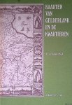 Vredenberg-Alink, J.J. - Kaarten van Gelderland en de kwartieren: proeve van een overzicht van gedrukte kaarten van Gelderland en de Kwartieren vanaf het midden der zestiende eeuw tot circa 1850