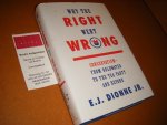 Dionne JR, E.J. - Why the right went wrong. Conservatism - from Goldwater to the Tea Party and beyond