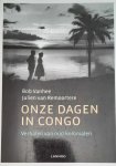 VANHEE Bob, VAN REMOORTERE Julien - Onze dagen in Congo. Verhalen van oud-kolonialen