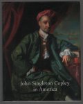 Rebora, Carrie, Heckscher, Morrison H., Metropolitan Museum of Art (New York, N.Y) - John Singleton Copley in America