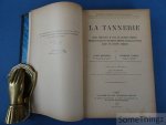 Louis Meunier et Clément Vaney / Leo Vignon (dir.) - La Tannerie. Étude, préparation et essai des matières premières; théorie et pratique des différentes méthodes actuelles de tannage; examen des produits fabriqués.