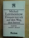 Lermontow, Michail - Gedichte russisch-deutsch : Einsam tret ich auf den Weg, den leeren