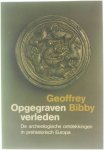 Geoffrey Bibby Geerte de Vries - Opgegraven verleden : de archeologische ontdekkingen in prehistorisch Europa