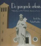 Jong, Ton de & Norbert Hendrikse - De gezegende erfenis : nalatenschap van 1200 Nederlandse religieuzen op Curacao Jong, Ton de & Norbert Hendrikse - De gezegende erfenis : nalatenschap van 1200 Nederlandse religieuzen op Curacao