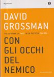 Grossman, David - Con gli occhi del nemico. Raccontare la pace in un paese in guerra Grossman, David - Con gli occhi del nemico. Raccontare la pace in un paese in guerra