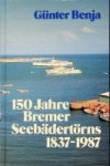Benja, Gunther - 150 jahre Bremer Seebadertorns 1837-1987