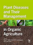 Maria R. Finckh, Ariena Hendrika Cornelia Bruggen, Lucius Tamm - Plant Diseases and Their Management in Organic Agriculture