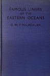 Lachlan Mc. G.W.P. - Famous Liners of the Eastern Oceans.