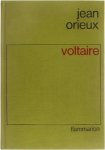 Jean Orieux - Voltaire ou royauté de l'esprit