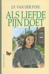 Poel, J.F. van der - Poel, J.F. van der-Als liefde pijn doet