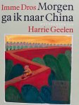 Imme Dros, Harrie Geelen - Morgen ga ik naar China