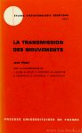 PIAGET, J. - La transmission des mouvements. Avec la collaboration de J. Bliss, M. Bovet, E. Ferreiro, M. Labarthe a.o.