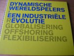 Hesp&Robroek - Dynamische wereldspelers: een industriële revolutie, Globalisering, Offshoring, Flexibilisering  (bezien vanuit de personeelsinzet door een uitzendbureau