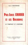 Desternes, Louis. - Paul-Louis Courier et les Bourbons : le pamphlet et l'histoire.