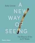 Kelly Grovier - A New Way of Seeing