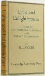 COLIE, R.L. - Light and enlightenment. A study of the Cambridge Platonists and the Dutch Arminians.
