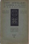 Rathbone, R.Ll.B. - Unit Jewellery: A handbook in six parts. Part III.